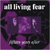 All Living Fear : 15 Years After - Dbl CD