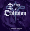 Dawn of Oblivion : A Fervent Prayer - CD