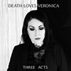 Death Loves Veronica : Three Acts - CD