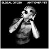 Global Citizen : Ain't over Yet - 7"