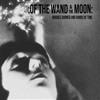 Of the Wand and the Moon : Bridges burned and Hand
