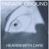 Parade Ground : Heaven With Care - CD