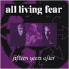 All Living Fear : 15 Years After - Dbl CD