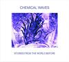 Chemical Waves : Stories From the World Before - C